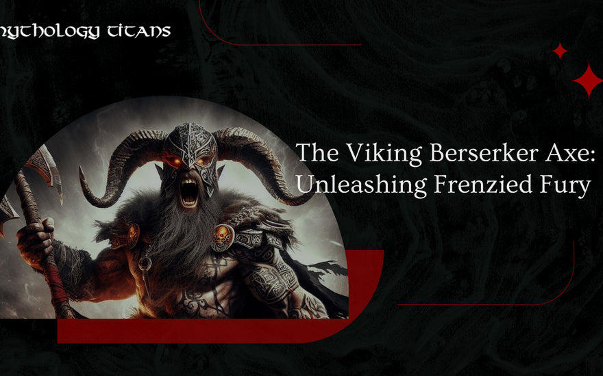 The Viking Berserker Axe: Unleashing Frenzied Fury