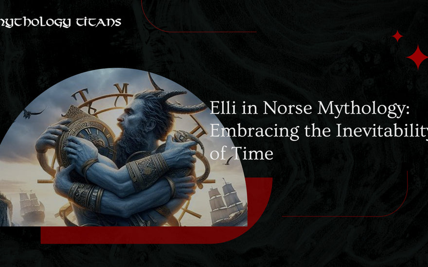 Elli in Norse Mythology: Embracing the Inevitability of Time