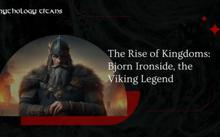 The Rise of Kingdoms: Bjorn Ironside, the Viking Legend